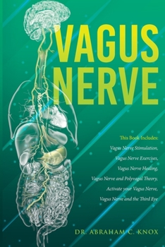 Paperback Vagus Nerve: This Book Includes: Vagus Nerve Stimulation, Vagus Nerve Exercises, Vagus Nerve Healing, Vagus Nerve and Polyvagal The [Large Print] Book