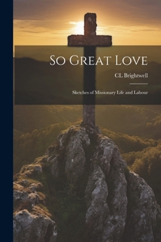 Paperback So Great Love: Sketches of Missionary Life and Labour Book