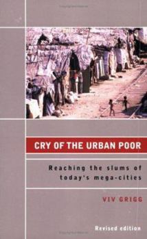 Paperback Cry Of The Urban Poor: Reaching The Slums Of Today's Mega-Cities Book