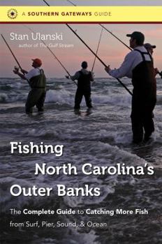 Paperback Fishing North Carolina's Outer Banks: The Complete Guide to Catching More Fish from Surf, Pier, Sound, & Ocean Book