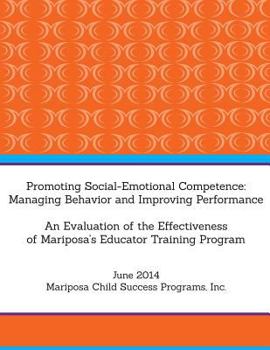 Paperback Promoting Social-Emotional Competence: Managing Behavior and Improving Performance: An Evaluation of the Effectiveness of Mariposa's Educator Training Book