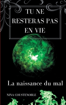 Paperback Tu ne resteras pas en vie: La naissance du mal [French] Book