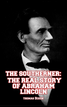 Hardcover The Southerner: The Real Story of Abraham Lincoln Book