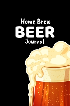 Paperback Home Brew Beer Journal: Journal Brewers Notebook and Beer Lovers Book