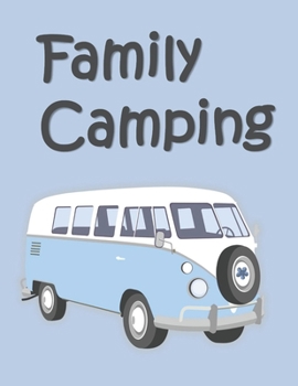 Family Camping: Blank Prompt Journal for RV/Camping: Diary or Logbook for Campers or Hikers: Plan your Family Vacation with the kids: Explore the wilderness and record your memories.