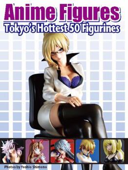 Paperback Anime Figures: Tokyo's Hottest 50 Anime Figurines Book
