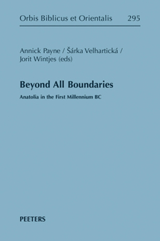 Hardcover Beyond All Boundaries: Anatolia in the First Millennium BC Book