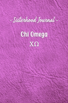 Sisterhood Journal Chi Omega: Gift Planner for Greek Sororities, Sorority Sisters and Alumni