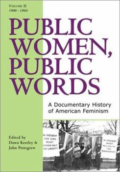 Hardcover Public Women, Public Words: A Documentary History of American Feminism Book