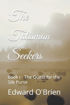 Paperback The Talisman Seekers: Book I - The Quest for the Silk Purse Book