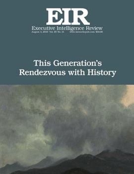 Paperback This Generation's Rendezvous with History: Executive Intelligence Review; Volume 45, Issue 31 Book