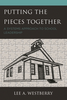 Paperback Putting the Pieces Together: A Systems Approach to School Leadership Book