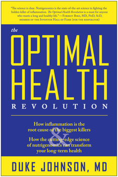 Paperback The Optimal Health Revolution: How Inflammation Is the Root Cause of the Biggest Killers and How the Cutting-Edge Science of Nutrigenomics Can Transf Book