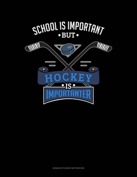 School Is Important But Hockey Is Importanter: Genkouyoushi Notebook