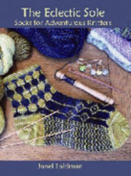 Hardcover The Eclectic Sole: Socks for Adventurous Knitters Book