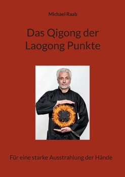 Paperback Das Qigong der Laogong-Punkte: Für eine starke Ausstrahlung der Hände [German] Book