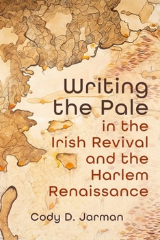 Writing the Pale in the Irish Revival and the Harlem Renaissance (Irish Studies)