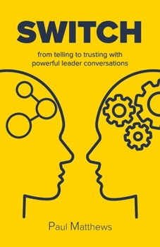 Paperback Switch: from telling to trusting with powerful leader conversations Book