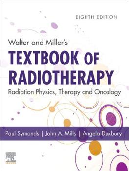 Hardcover Walter and Miller's Textbook of Radiotherapy: Radiation Physics, Therapy and Oncology Book