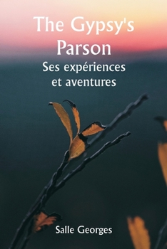 Paperback The Gypsy's Parson Ses expériences et aventures [French] Book