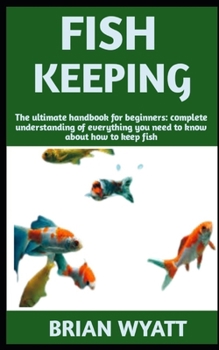 Paperback Fish Keeping: Concise guide book on Fish Keeping (care, feeding, house) and more details included Book