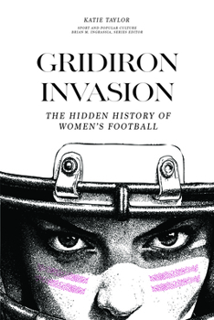 Gridiron Invasion: The Hidden History of Women's Football
