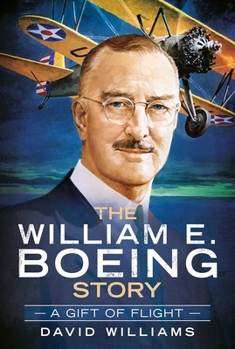 Paperback The William E. Boeing Story: A Gift of Flight Book