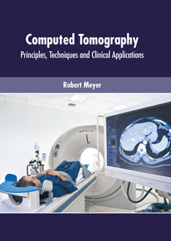 Hardcover Computed Tomography: Principles, Techniques and Clinical Applications Book