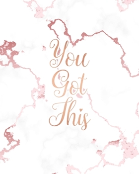You Got This: Inspirational Quote Notebook, Lovely White Marble and Rose Gold | 8 x 10, 120 College Ruled Pages