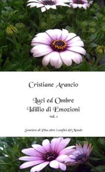 Paperback Luci ed Ombre - Idillio di Emozioni vol. 1 [Italian] Book