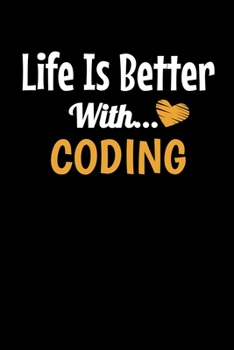 Life Is Better With Coding: Coding Journal Gift | 120 Blank Lined Page