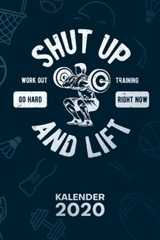 KALENDER 2020: A5 Bodybuilding Terminplaner für Hobbysportler mit DATUM - 52 Kalenderwochen für Termine & To-Do Listen - Shut Up And Lift ... Jahreskalender Kraftsport