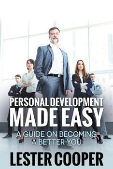 Paperback Personal Development Made Easy: A Guide on Becoming a Better You Book