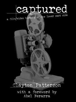 Paperback Captured: A Film/Video History of the Lower East Side Book