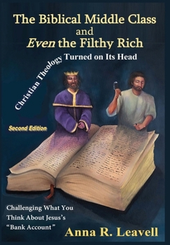 Hardcover The Biblical Middle Class and Even the Filthy Rich: Second Edition Book