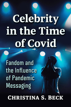 Paperback Celebrity in the Time of Covid: Fandom and the Influence of Pandemic Messaging Book