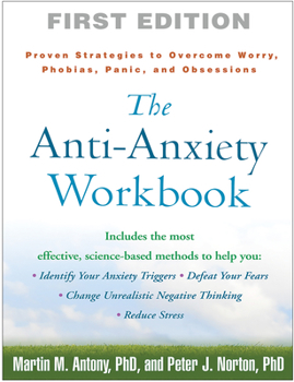Paperback The Anti-Anxiety Workbook: Proven Strategies to Overcome Worry, Phobias, Panic, and Obsessions Book