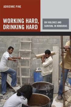 Paperback Working Hard, Drinking Hard: On Violence and Survival in Honduras Book