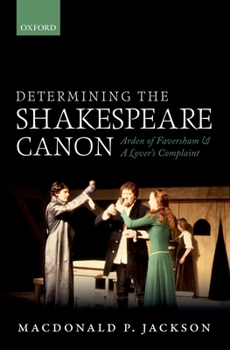 Determining the Shakespeare Canon: Arden of Faversham and a Lover's Complaint