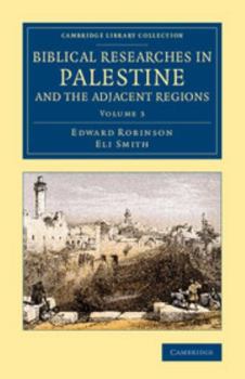 Paperback Biblical Researches in Palestine and the Adjacent Regions - Volume 3 Book