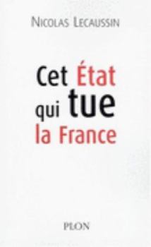 Paperback Cet Etat qui tue la France [French] Book
