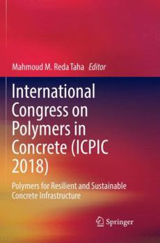 Paperback International Congress on Polymers in Concrete (Icpic 2018): Polymers for Resilient and Sustainable Concrete Infrastructure Book