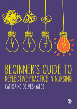 Hardcover Beginner&#8242;s Guide to Reflective Practice in Nursing Book