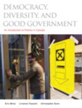 Paperback Democracy, Diversity and Good Government: An Introduction to Politics in Canada Book