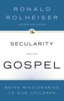 Paperback Secularity and the Gospel: Being Missionaries to Our Children Book
