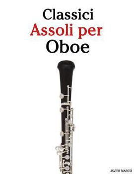 Paperback Classici Assoli Per Oboe: Facile Oboe! Con Musiche Di Brahms, Handel, Vivaldi E Altri Compositori [Italian] Book