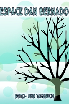 Espace Dan Bernado - Notiz- und Tagebuch: Winterurlaub in Espace Dan Bernado. Ideal für Skiurlaub, Winterurlaub oder Schneeurlaub.  Mit vorgefertigten ... oder als Abschiedsg (German Edition)