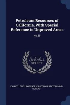 Paperback Petroleum Resources of California, With Special Reference to Unproved Areas: No.89 Book
