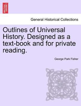 Paperback Outlines of Universal History. Designed as a text-book and for private reading. Book