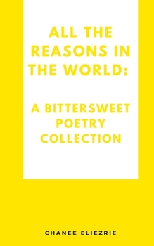 Paperback All the reasons in the world: A bittersweet poetry collection Book